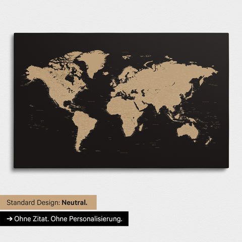 Neutrale und schlichte Ausführung einer Weltkarte als Pinn-Leinwand in Sonar Black (Schwarz-Gold) ohne Personalisierung