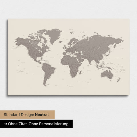 Neutrale und schlichte Ausführung einer Weltkarte als Pinn-Leinwand in Warmgray (Braun-Grau) ohne Personalisierung